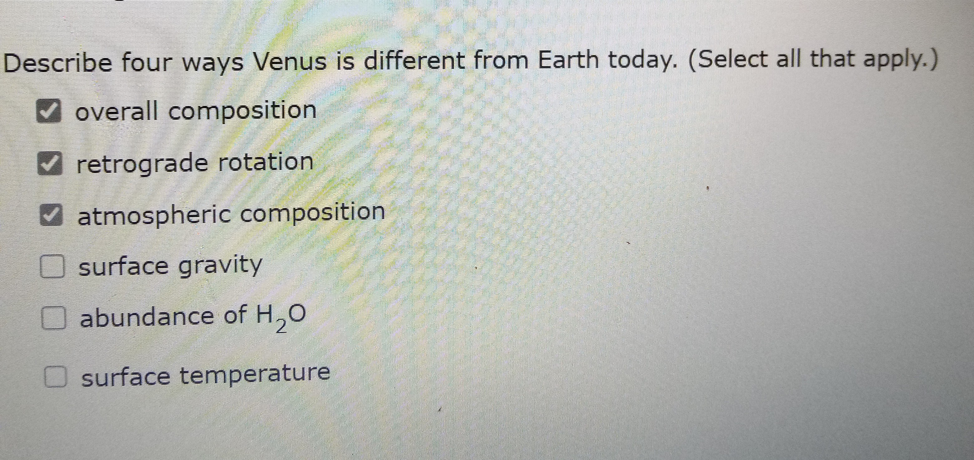 Solved Describe four ways Venus is different from Earth