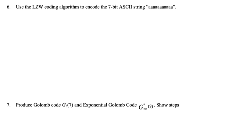 Solved 6. Use The LZW Coding Algorithm To Encode The 7-bit | Chegg.com