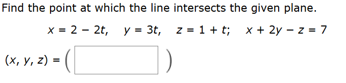 Solved Find the point at which the line intersects the given | Chegg.com