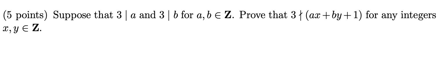 Solved (5 Points) Suppose That 3∣a And 3∣b For A,b∈Z. Prove | Chegg.com