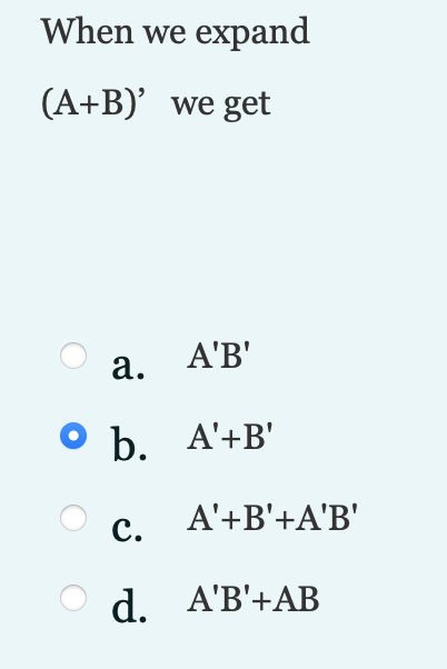 Solved When We Expand (A+B) ' We Get A. A′B′ B. A′+B′ C. | Chegg.com