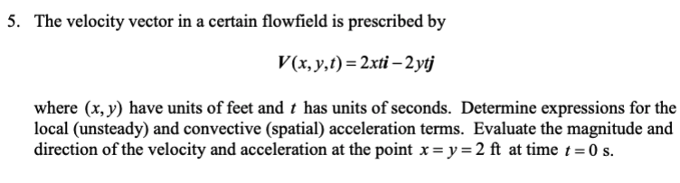 Solved 5. The velocity vector in a certain flowfield is | Chegg.com