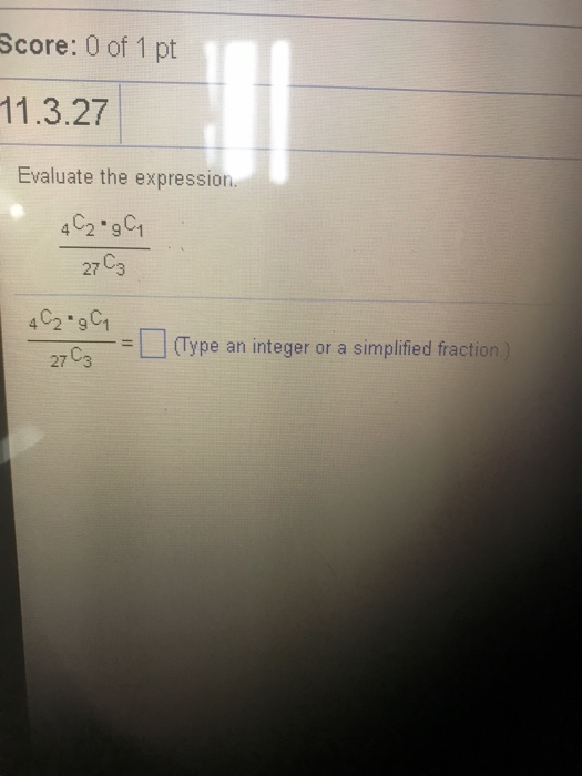 Solved Score: 0 of 1 pt 11.3.27 Evaluate the expression 4C2 | Chegg.com