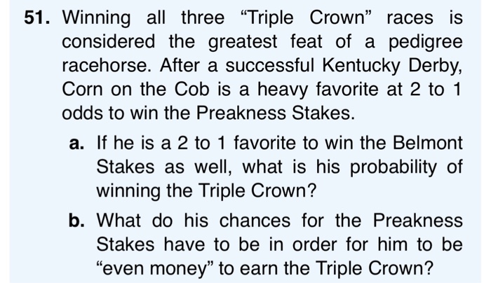 Solved 51. Winning All Three "Triple Crown" Races Is | Chegg.com