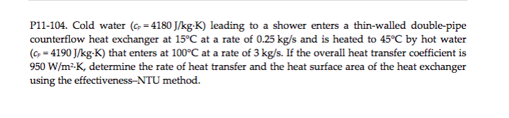 Solved P11-104. Cold Water (Cp = 4180 J/kg-K) Leading To A | Chegg.com