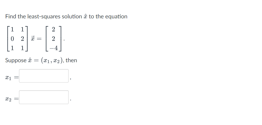 Solved Find The Least-squares Solution To The Equation 2 1 1 | Chegg.com