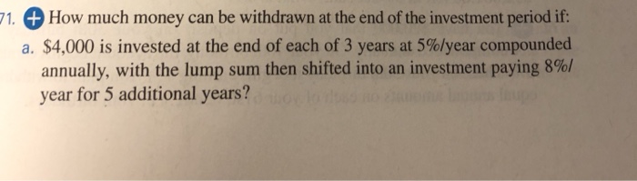 Solved 1+How much money can be withdrawn at the end of the | Chegg.com