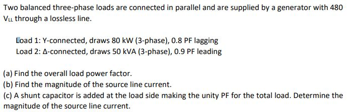 Solved Two balanced three-phase loads are connected in | Chegg.com