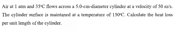 Solved Air at 1 atm and 35°C flows across a 5.0-cm-diameter | Chegg.com