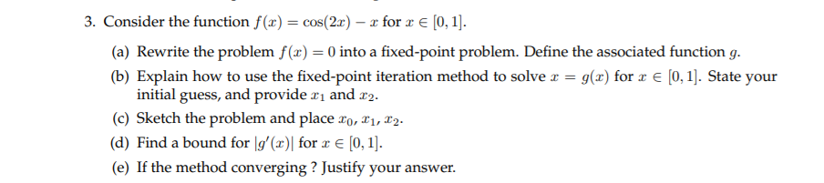 Solved 3. Consider the function f(x) = cos(24) – x for 2 € | Chegg.com