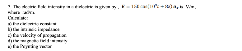 Solved 7. The electric field intensity in a dielectric is | Chegg.com