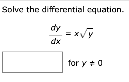 Solved Solve the differential equation. dy =x√y dx for y # 0 | Chegg.com