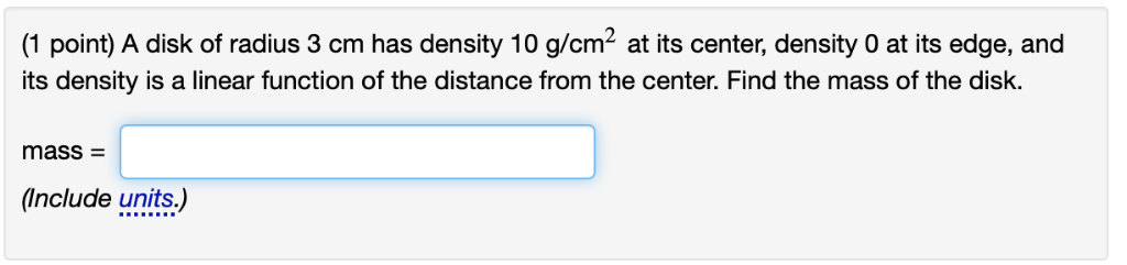 Solved (1 point) A disk of radius 3 cm has density 10 g/cm* | Chegg.com