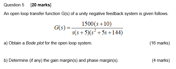 Solved Question 5 [20 marks] An open loop transfer function | Chegg.com