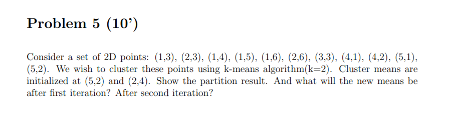 Solved Problem 5 (10') Consider a set of 2D points: (1,3), | Chegg.com