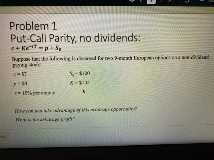 Solved Problem 1 Put-Call Parity, no dividends: c+ Ke-rt = p | Chegg.com