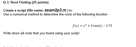 Q 3: Root Finding (25 points) Create a script (file | Chegg.com