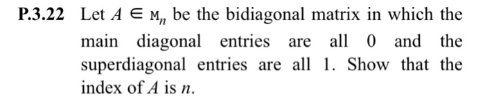 Superdiagonal Solved P.3.22 Let A E M, be the bidiagonal matrix in which | Chegg.com
