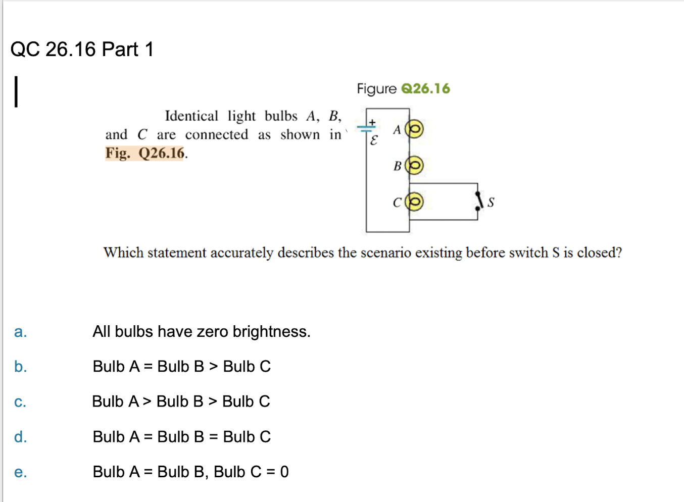Solved Figure Q26.16 Identical light bulbs A,B, and C are | Chegg.com