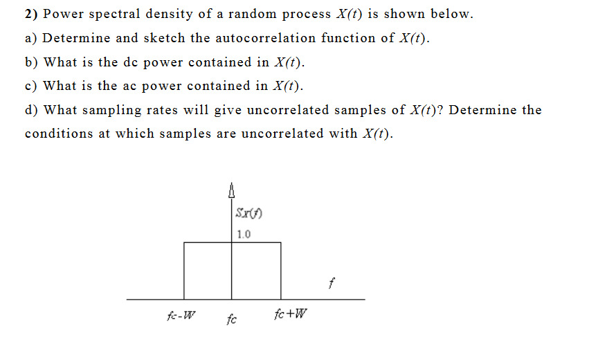 Solved 2) Power spectral density of a random process X(t) is | Chegg.com