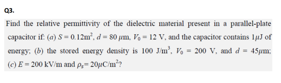 Solved Q3 Find The Relative Permittivity Of The Dielectr Chegg Com