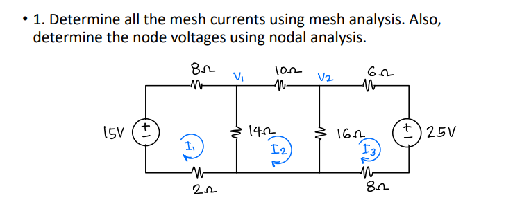 Solved • 1. Determine all the mesh currents using mesh | Chegg.com