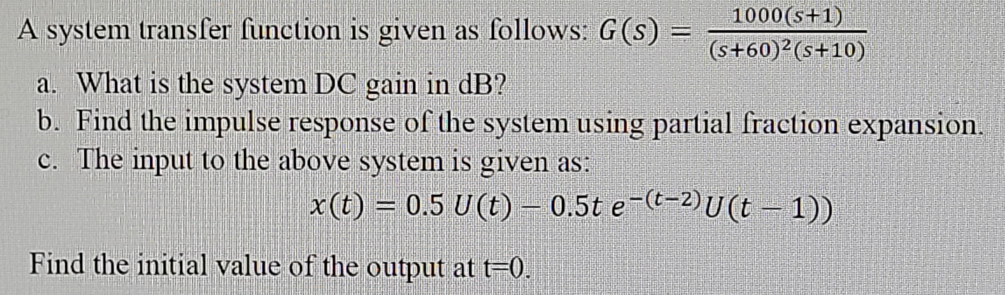 Solved 1000(s+1) A system transfer function is given as | Chegg.com