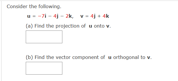 Solved Consider The Following. U = -7i – 4j – 2k, V = 4j + | Chegg.com