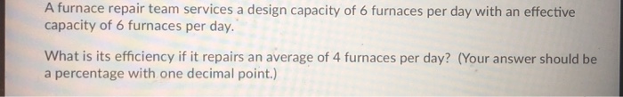 Solved A Furnace Repair Team Services A Design Capacity Of 6 Chegg