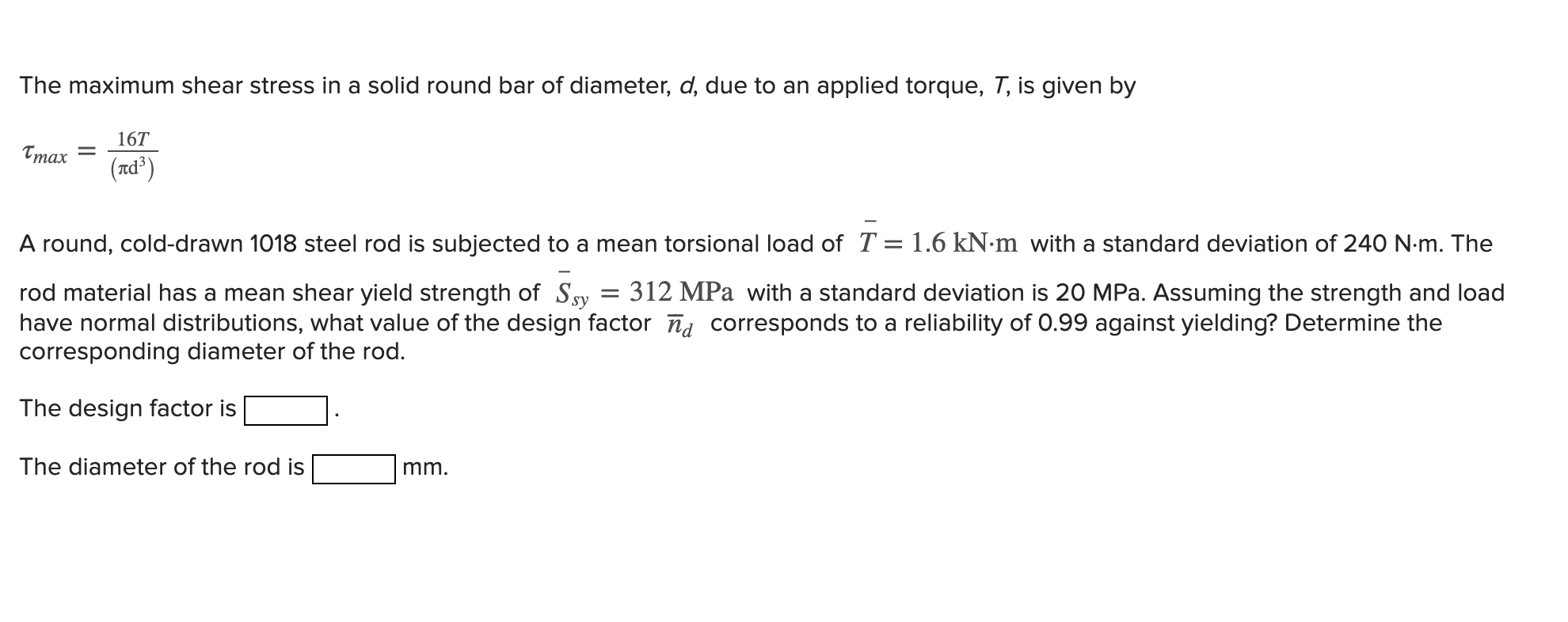 Solved The maximum shear stress in a solid round bar of | Chegg.com