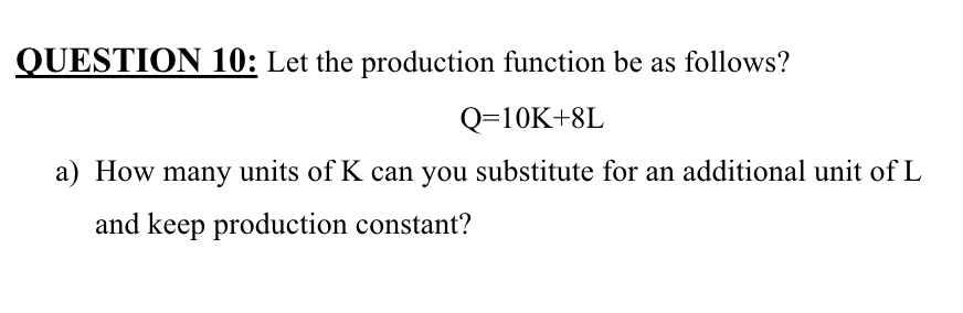 Solved QUESTION 10: Let the production function be as | Chegg.com