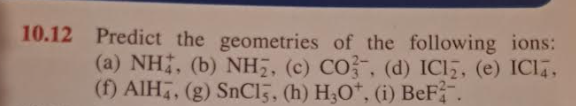 Solved 10.12 Predict the geometries of the following ions: | Chegg.com