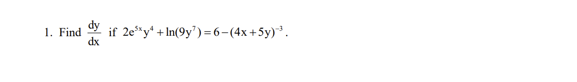 \( \frac{d y}{d x} \) if \( 2 e^{5 x} y^{4}+\ln \left(9 y^{7}\right)=6-(4 x+5 y)^{-3} \)