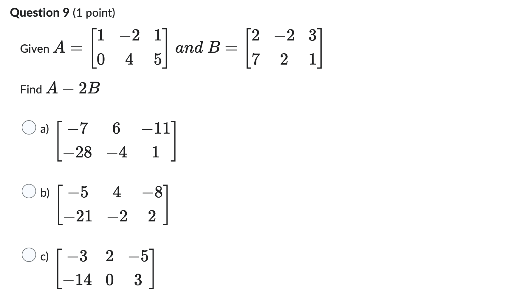 Solved A=[10−2415] and B=[27−2231] A−2B [−7−286−4−111] | Chegg.com