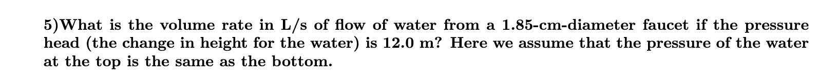 Solved 5)What is the volume rate in L/s of flow of water | Chegg.com