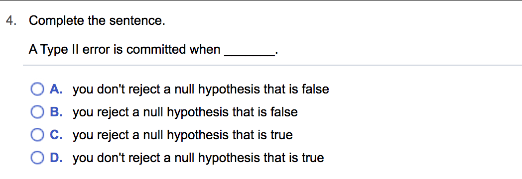 Solved 4. Complete the sentence. A Type II error is | Chegg.com
