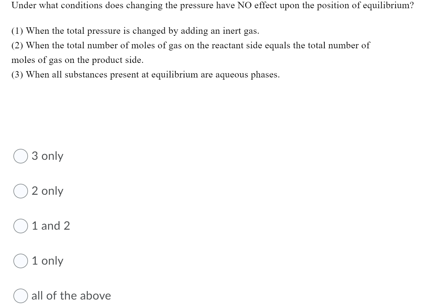Solved Under what conditions does changing the pressure have | Chegg.com
