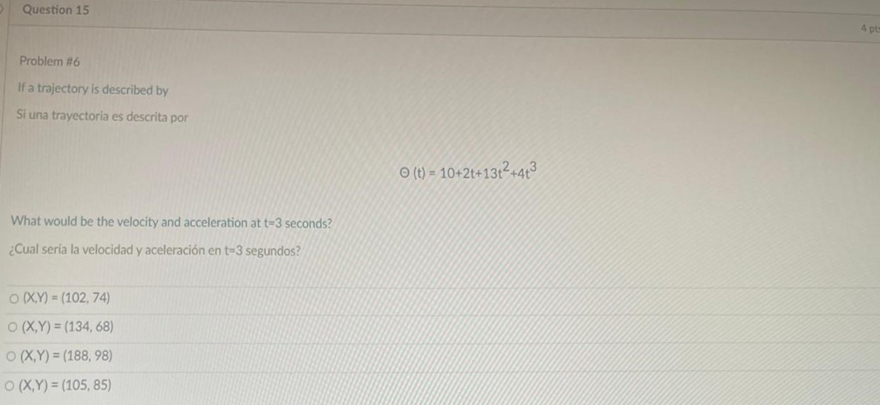 Problem \#6 If a trajectory is described by Si una trayectoria es descrita por \[ \odot(t)=10+2 t+13 t^{2}+4 t^{3} \] What wo