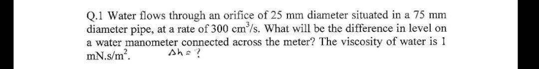 Solved Q.1 Water flows through an orifice of 25 mm diameter | Chegg.com