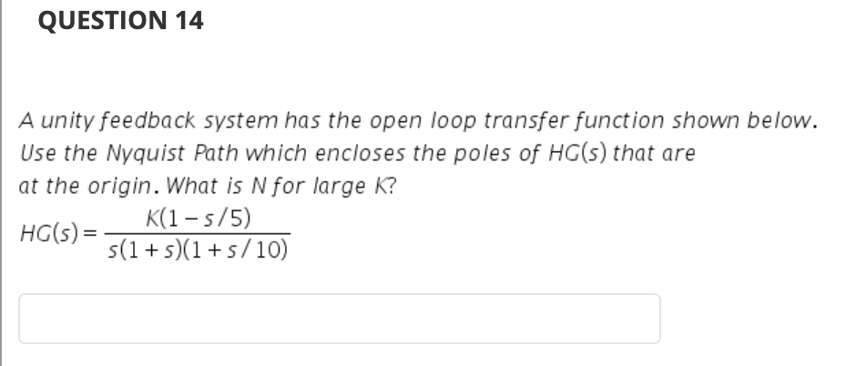 Solved QUESTION 14 A unity feedback system has the open loop | Chegg.com
