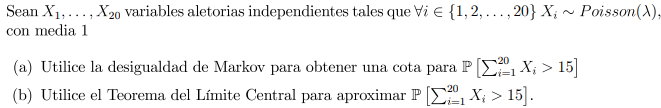 Sean \( X_{1}, \ldots, X_{20} \) variables aletorias independientes tales que \( \forall i \in\{1,2, \ldots, 20\} X_{i} \sim