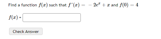 Solved Find a function f(x) such that f′(x)=−2ex+x and | Chegg.com