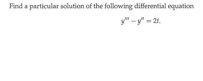 Solved Find A Particular Solution Of The Following 4632