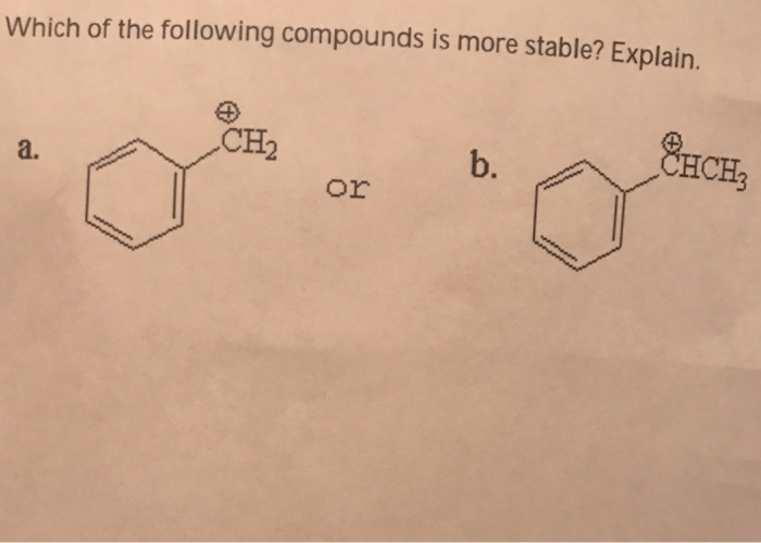 solved-which-of-the-following-compounds-is-more-stable-chegg