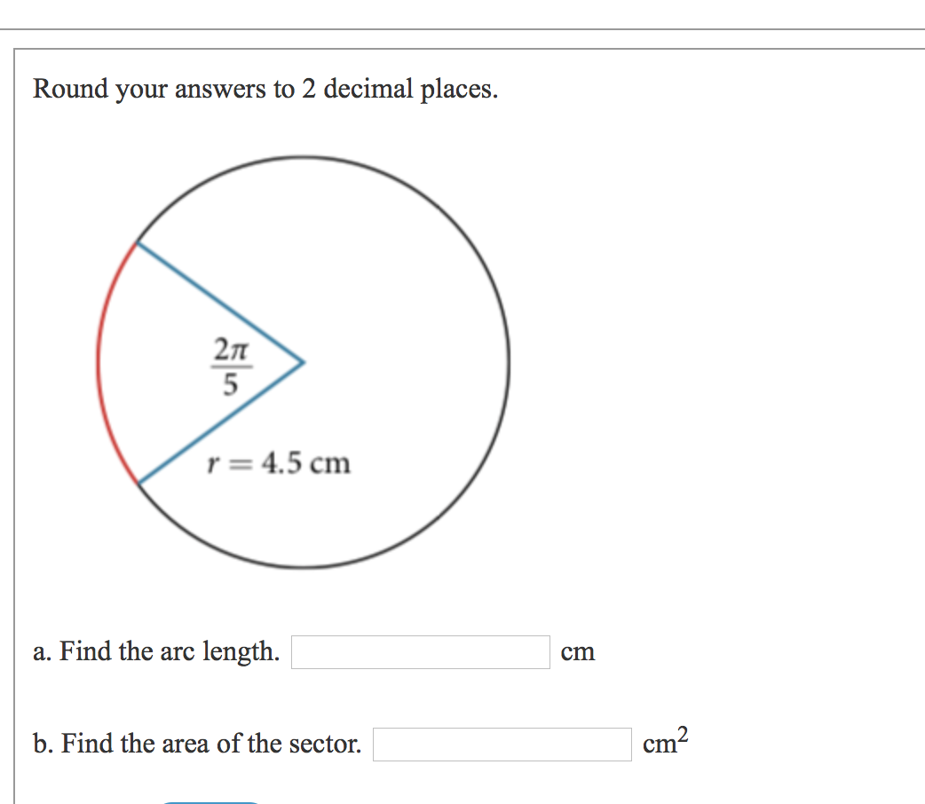 Solved Round your answers to 2 decimal places. 2π 5 r = 4.5 | Chegg.com