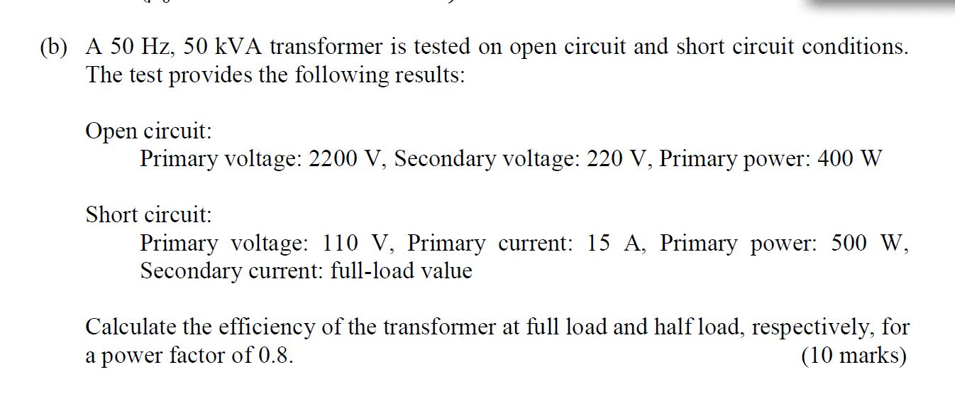 Solved (b) A 50 Hz, 50 KVA transformer is tested on open | Chegg.com