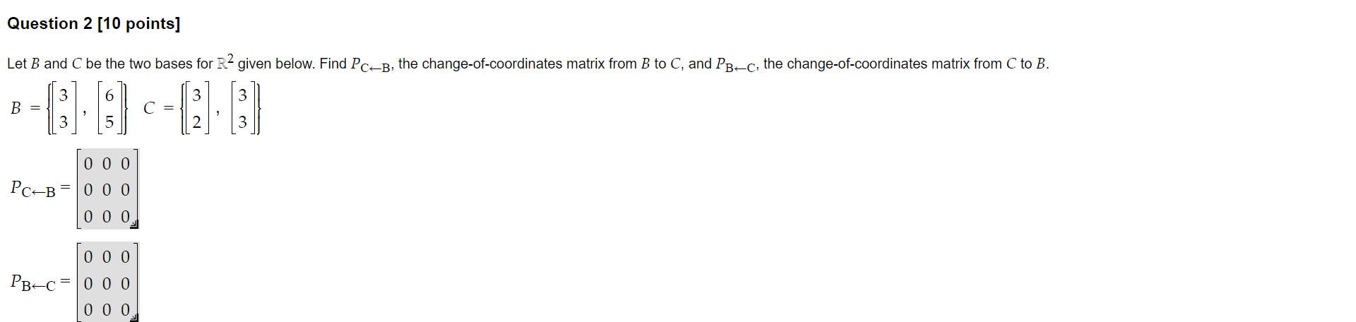 Solved Question 2 [10 points] Let B and C be the two bases | Chegg.com