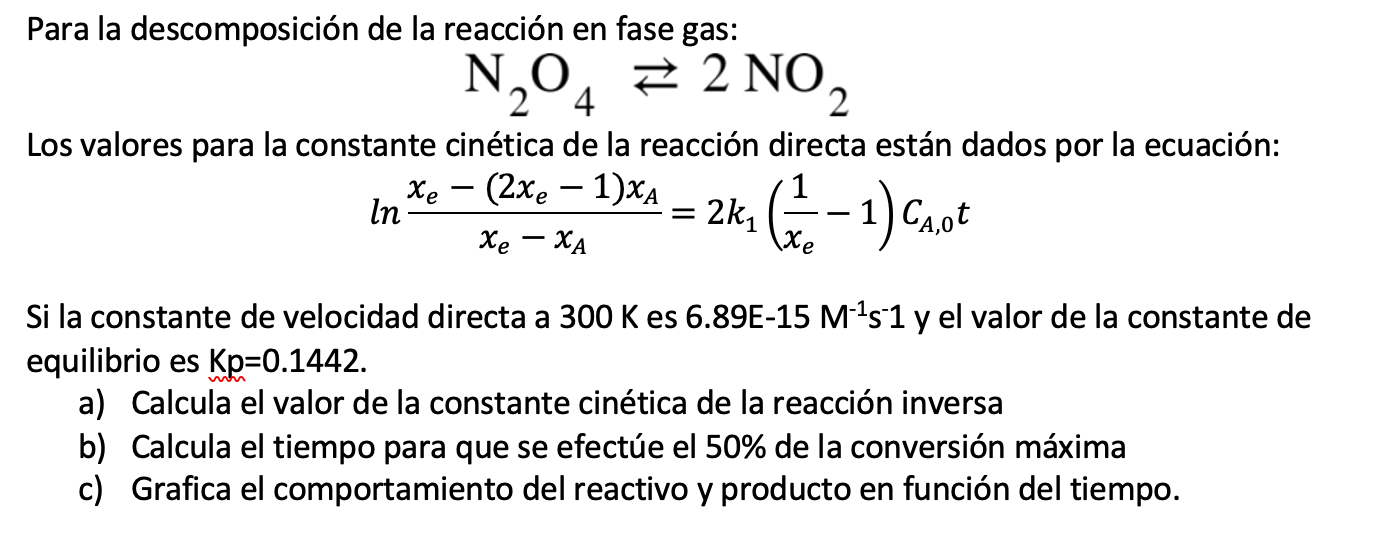 Para la descomposición de la reacción en fase gas: \[ \mathrm{N}_{2} \mathrm{O}_{4} \rightleftarrows 2 \mathrm{NO}_{2} \] Los