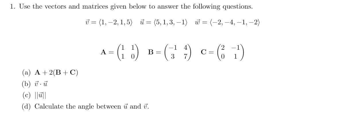 Solved 1. Use the vectors and matrices given below to answer | Chegg.com