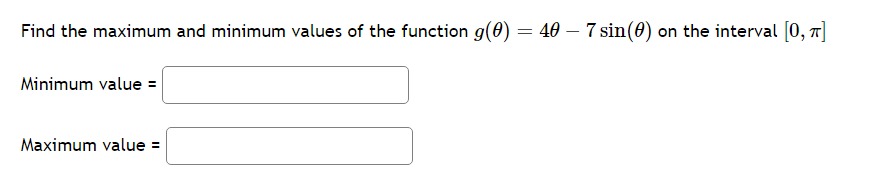 Solved Find the maximum and minimum values of the function | Chegg.com